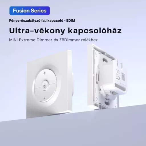 Sonoff Fusion EDIM – fali kapcsoló, dimmeléshez, MINI-DIM / MINI-ZBDIM relékhez